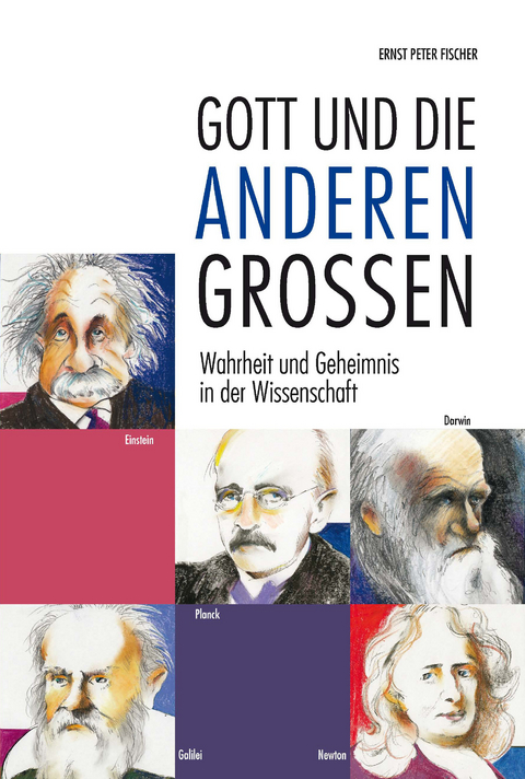 Gott und die anderen Gro&szlig;en - Ernst Peter Fischer