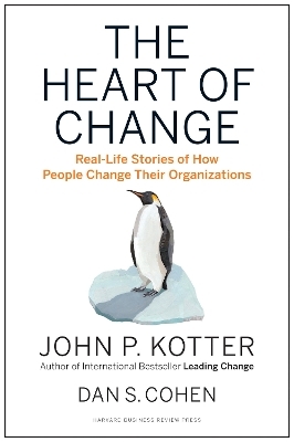 The Heart of Change - John P. Kotter, Dan S. Cohen