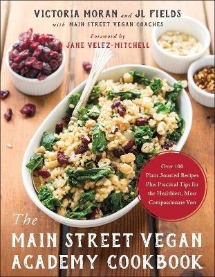 The Main Street Vegan Academy Cookbook - Victoria Moran, Jl Fields