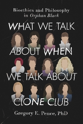 What We Talk About When We Talk About Clone Club - Gregory E. Pence