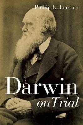 Darwin on Trial - Phillip E. Johnson