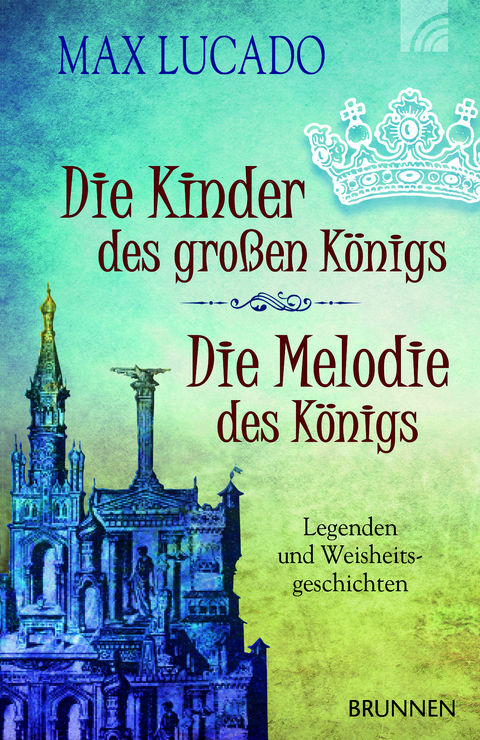 Die Kinder des gro&szlig;en K&ouml;nigs & Die Melodie des K&ouml;nigs - Max Lucado