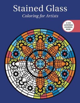 Stained Glass: Coloring for Artists -  Skyhorse Publishing