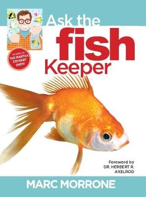Marc Morrone's Ask the Fish Keeper - Marc Morrone, Amy Fernandez