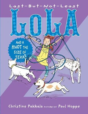 Last-But-Not-Least Lola and a Knot the Size of Texas - Christine Pakkala