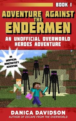 Adventure Against the Endermen - Danica Davidson