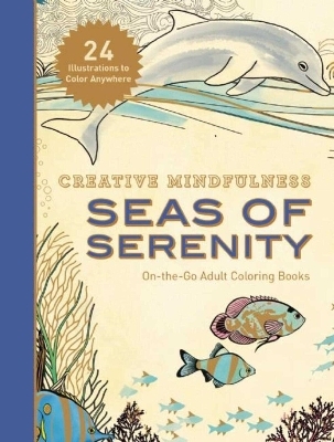 Creative Mindfulness: Seas of Serenity -  Racehorse Publishing