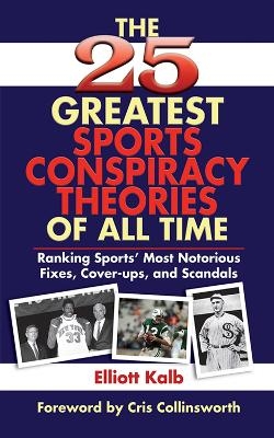 The 25 Greatest Sports Conspiracy Theories of All Time - Elliott Kalb