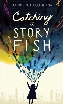 Catching a Storyfish - Janice N. Harrington