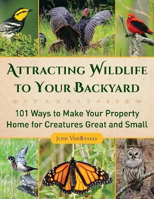Attracting Wildlife to Your Backyard - Josh Vanbrakle