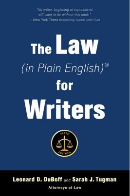 The Law (in Plain English) for Writers (Fifth Edition) - Leonard D. Duboff, Sarah J. Tugman