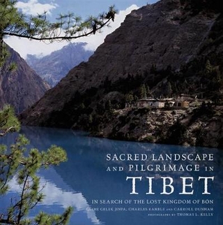 Sacred Landscape & Pilgrimage in Tibet: in Search of the Lost Kingdom of Bon
