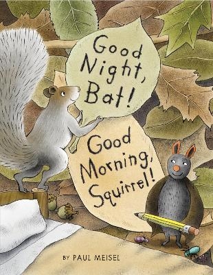 Good Night, Bat! Good Morning, Squirrel! - Paul Meisel