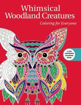Whimsical Woodland Creatures: Coloring for Everyone -  Skyhorse Publishing