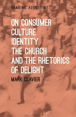On Consumer Culture, Identity, the Church and the Rhetorics of Delight - Dr Mark Clavier