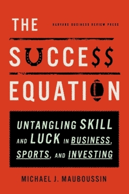 The Success Equation - Michael J. Mauboussin