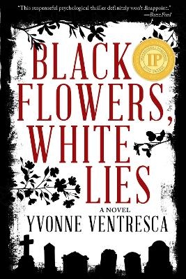 Black Flowers, White Lies - Yvonne Ventresca