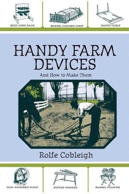 Handy Farm Devices and How to Make Them - Rolfe Cobleigh