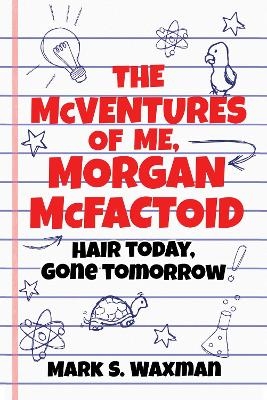 The McVentures of Me, Morgan McFactoid - Mark S. Waxman