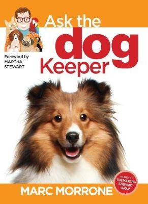 Marc Morrone's Ask the Dog Keeper - Marc Morrone, Amy Fernandez