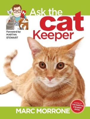 Marc Morrone's Ask the Cat Keeper - Marc Morrone, Amy Fernandez