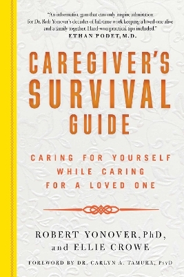 Caregiver's Survival Guide - Robert N. Yonover, Ellie Crowe