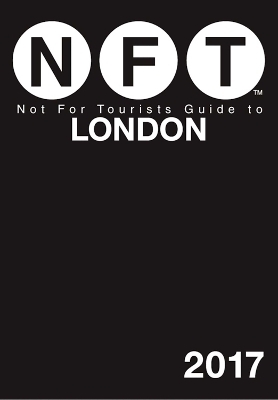 Not For Tourists Guide to London 2017 -  Not for Tourists