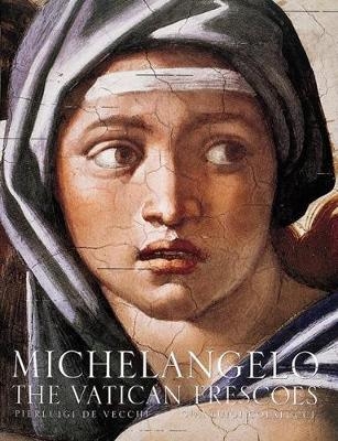 Michelangelo: the Vatican Frescoes - Pierluigi De Vecchi, Gianluigi Colalucci