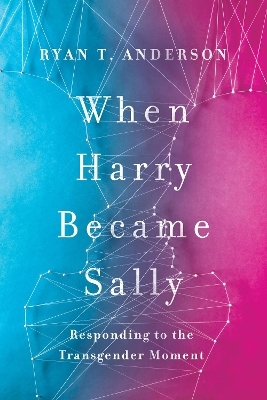 When Harry Became Sally - Ryan T. Anderson