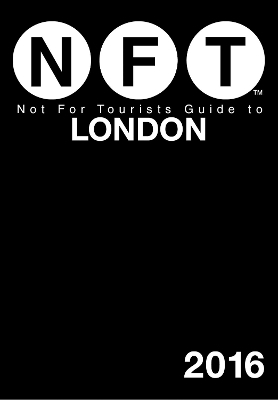 Not For Tourists Guide to London 2016 -  Not for Tourists