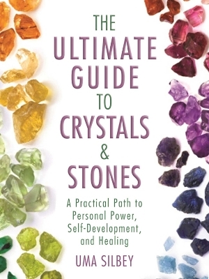 The Ultimate Guide to Crystals & Stones - Uma Silbey