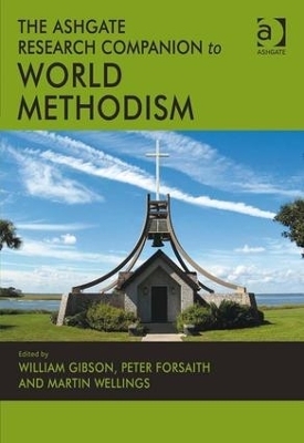 The Ashgate Research Companion to World Methodism - 