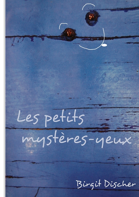 Les petits myst&egrave;res-yeux - Birgit Discher