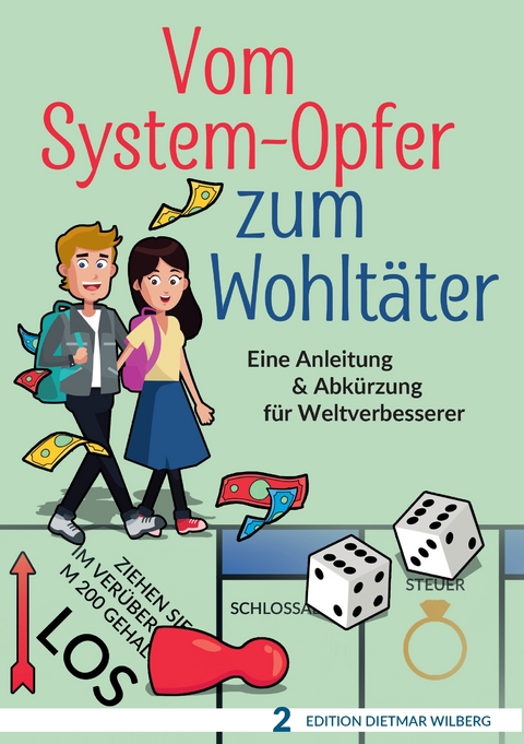 Vom System-Opfer zum Wohlt&auml;ter - Dietmar Wilberg