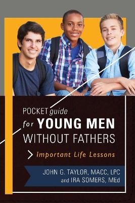 Pocket Guide for Young Men without Fathers - John G. Taylor, Ira Somers