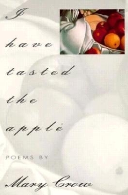 I Have Tasted the Apple - Mary Crow