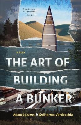 The Art of Building a Bunker - Guillermo Verdecchia, Adam Lazarus