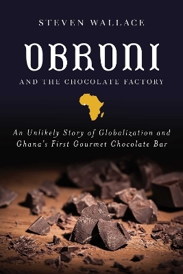 Obroni and the Chocolate Factory - Steven Wallace