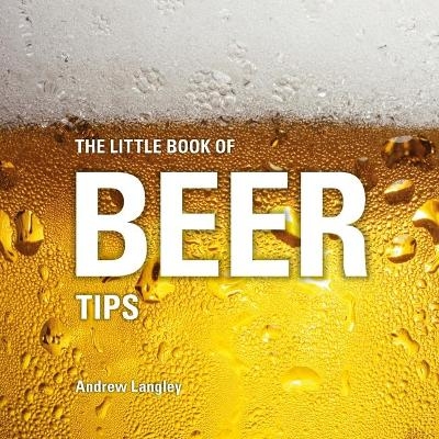 The Little Book of Beer Tips - Andrew Langley