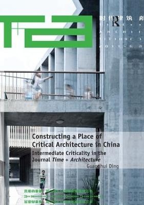 Constructing a Place of Critical Architecture in China - Guanghui Ding