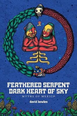 Feathered Serpent, Dark Heart of Sky - David Bowles