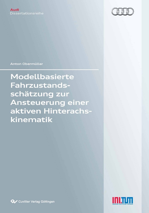 Modellbasierte Fahrzustandssch&auml;tzung zur Ansteuerung einer aktiven Hinterachskinematik - Anton Oberm&uuml;ller