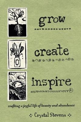 Grow Create Inspire - Crystal Stevens