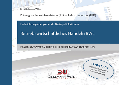 Industriemeister - Frage-Antwort-Lernkarten: Betriebswirtschaftliches Handeln BWL - Birgit Dickemann-Weber