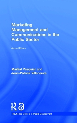 Marketing Management and Communications in the Public Sector - Martial Pasquier, Jean-Patrick Villeneuve