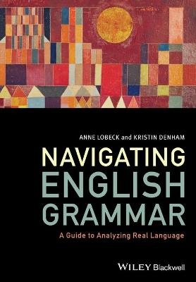 Navigating English Grammar - Anne Lobeck, Kristin Denham