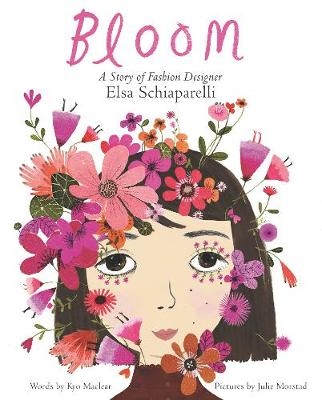 Bloom: A Story of Fashion Designer Elsa Schiaparelli - Kyo Maclear