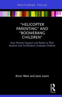 Helicopter Parenting and Boomerang Children - Anne West, Jane Lewis