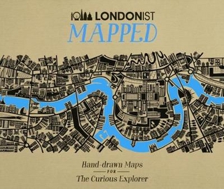 Londonist Mapped; Hand-drawn Maps for the Urban Explorer