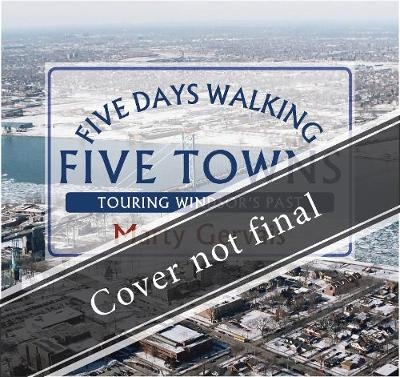 Five Days Walking the Five Towns - Marty Gervais
